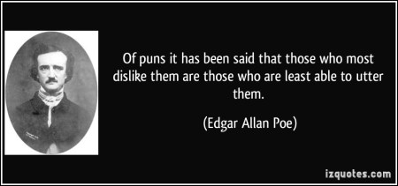 quote-of-puns-it-has-been-said-that-those-who-most-dislike-them-are-those-who-are-least-able-to-utter-edgar-allan-poe-146813
